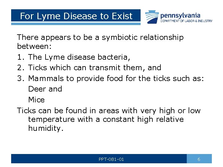 For Lyme Disease to Exist There appears to be a symbiotic relationship between: 1.
