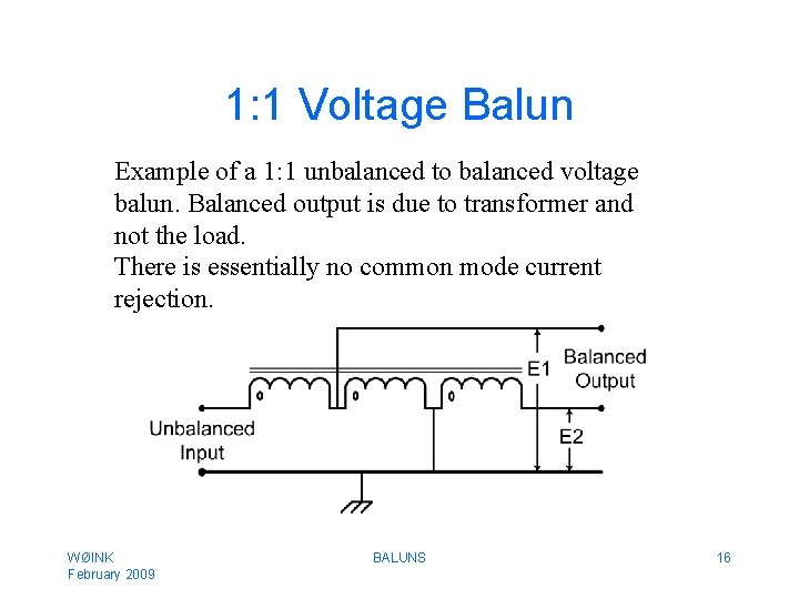 1: 1 Voltage Balun Example of a 1: 1 unbalanced to balanced voltage balun.