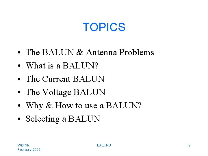 TOPICS • • • The BALUN & Antenna Problems What is a BALUN? The