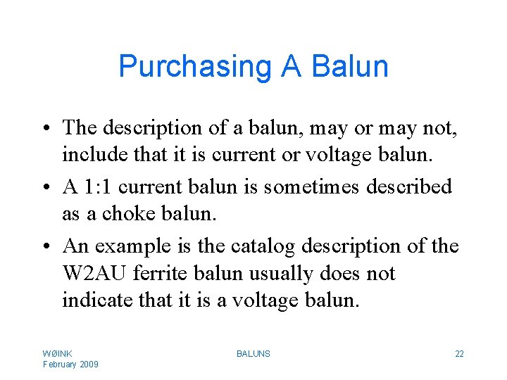Purchasing A Balun • The description of a balun, may or may not, include