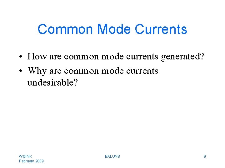 Common Mode Currents • How are common mode currents generated? • Why are common
