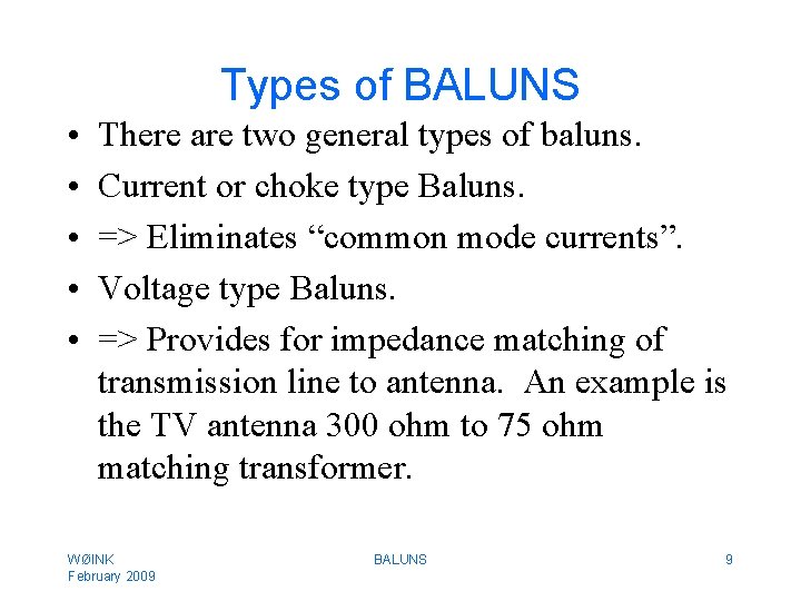 Types of BALUNS • • • There are two general types of baluns. Current