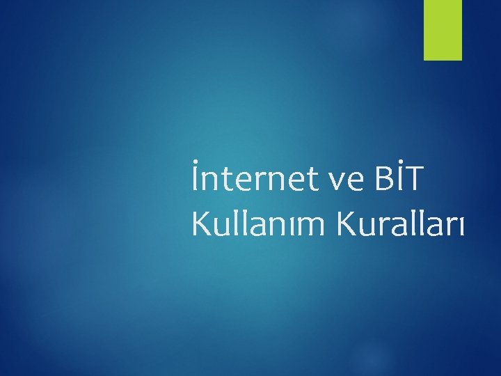 İnternet ve BİT Kullanım Kuralları 