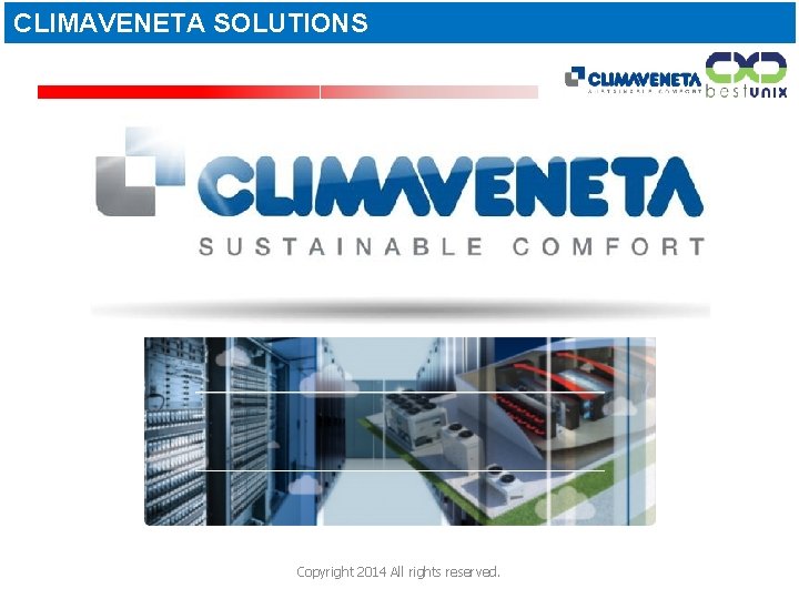 CLIMAVENETA SOLUTIONS Copyright 2014 All rights reserved. 