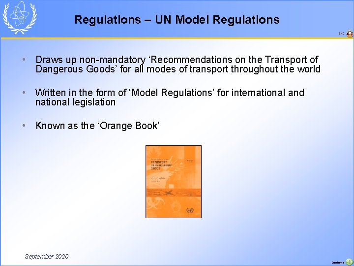 Regulations – UN Model Regulations END • Draws up non-mandatory ‘Recommendations on the Transport