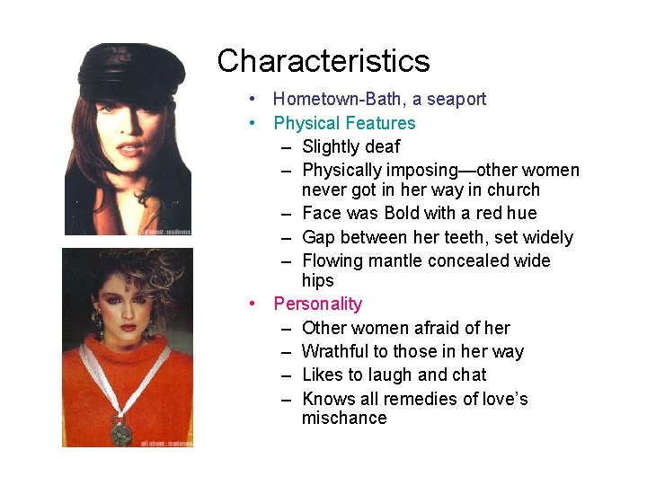 Characteristics • Hometown-Bath, a seaport • Physical Features – Slightly deaf – Physically imposing—other