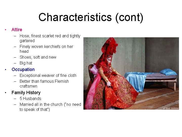 Characteristics (cont) • Attire – Hose, finest scarlet red and tightly gartered – Finely