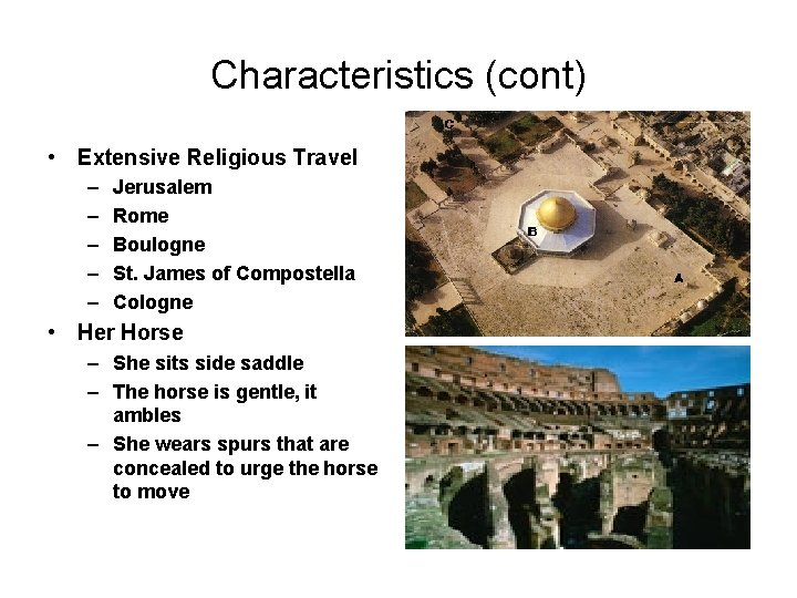 Characteristics (cont) • Extensive Religious Travel – – – Jerusalem Rome Boulogne St. James
