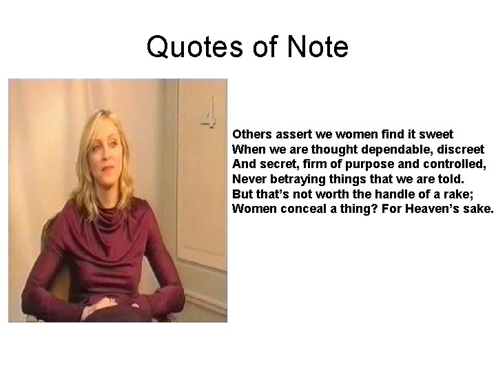Quotes of Note Others assert we women find it sweet When we are thought
