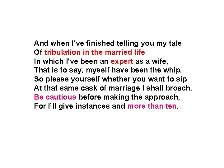 And when I’ve finished telling you my tale Of tribulation in the married life