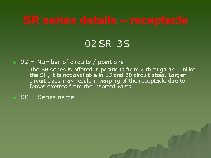 SR series details – receptacle 02 SR- 3 S u 02 = Number of