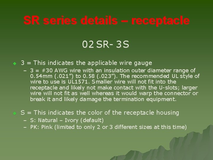 SR series details – receptacle 02 SR- 3 S u 3 = This indicates