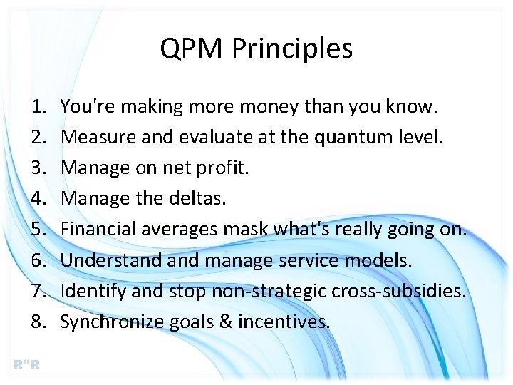 QPM Principles 1. 2. 3. 4. 5. 6. 7. 8. R R You're making