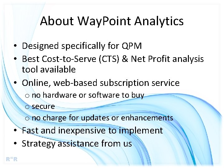 About Way. Point Analytics • Designed specifically for QPM • Best Cost-to-Serve (CTS) &