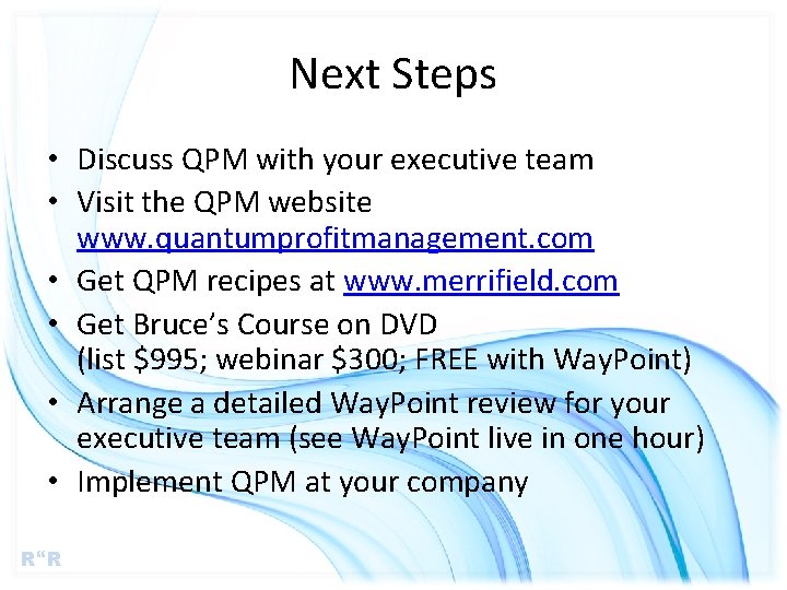 Next Steps • Discuss QPM with your executive team • Visit the QPM website