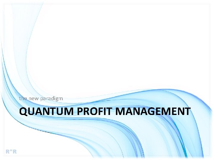 the new paradigm QUANTUM PROFIT MANAGEMENT R R 