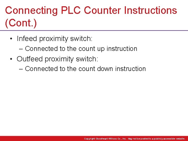 Connecting PLC Counter Instructions (Cont. ) • Infeed proximity switch: – Connected to the