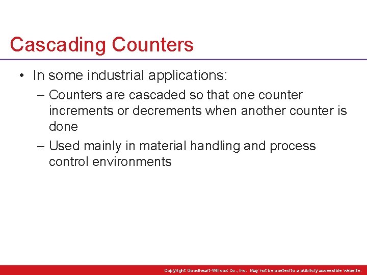 Cascading Counters • In some industrial applications: – Counters are cascaded so that one