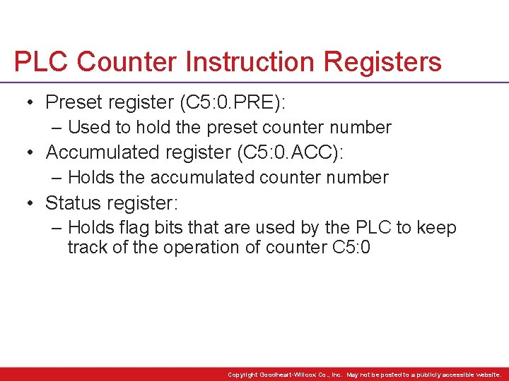 PLC Counter Instruction Registers • Preset register (C 5: 0. PRE): – Used to