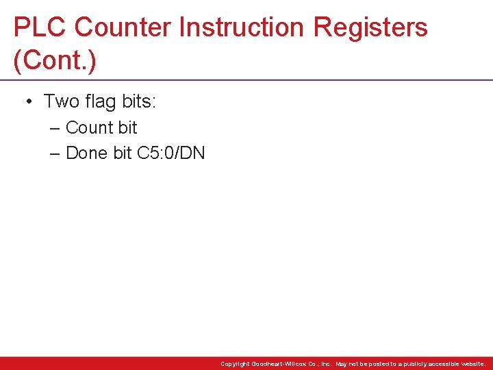 PLC Counter Instruction Registers (Cont. ) • Two flag bits: – Count bit –