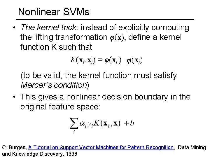 Nonlinear SVMs • The kernel trick: instead of explicitly computing the lifting transformation φ(x),