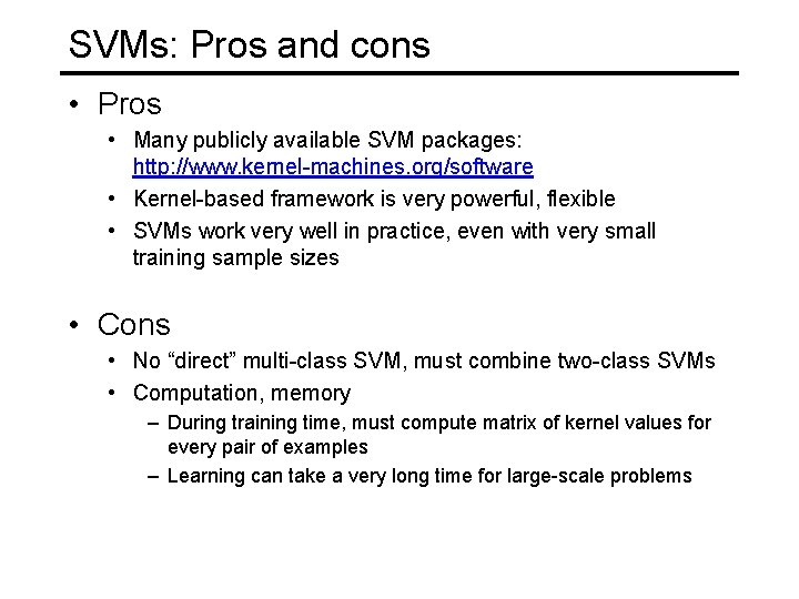 SVMs: Pros and cons • Pros • Many publicly available SVM packages: http: //www.