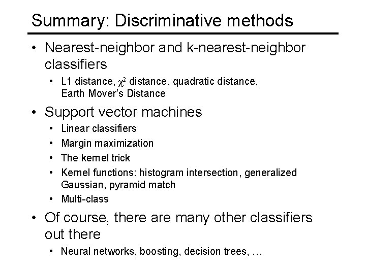 Summary: Discriminative methods • Nearest-neighbor and k-nearest-neighbor classifiers • L 1 distance, χ2 distance,