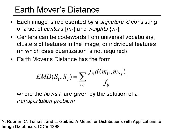 Earth Mover’s Distance • Each image is represented by a signature S consisting of