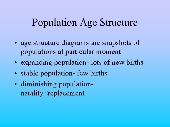 Population Age Structure • age structure diagrams are snapshots of populations at particular moment