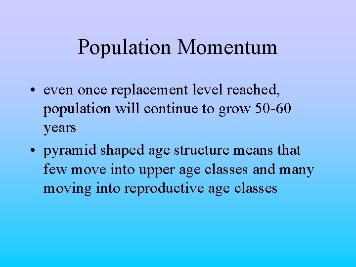 Population Momentum • even once replacement level reached, population will continue to grow 50