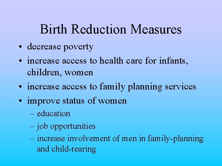 Birth Reduction Measures • decrease poverty • increase access to health care for infants,