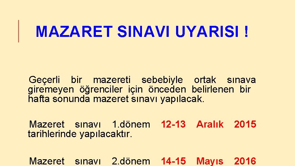 MAZARET SINAVI UYARISI ! Geçerli bir mazereti sebebiyle ortak sınava giremeyen öğrenciler için önceden