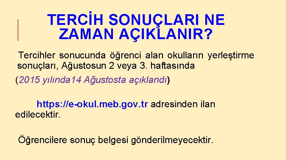 TERCİH SONUÇLARI NE ZAMAN AÇIKLANIR? Tercihler sonucunda öğrenci alan okulların yerleştirme sonuçları, Ağustosun 2