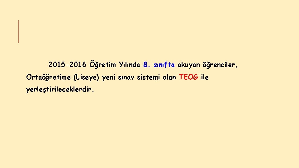 2015 -2016 Öğretim Yılında 8. sınıfta okuyan öğrenciler, Ortaöğretime (Liseye) yeni sınav sistemi olan