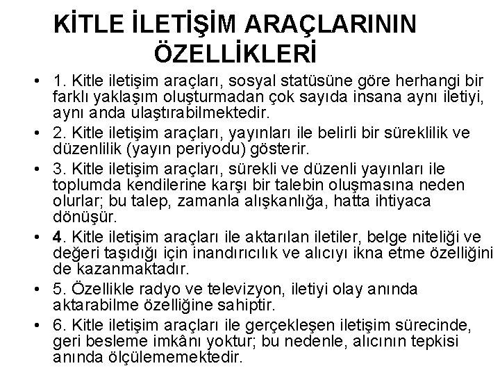 KİTLE İLETİŞİM ARAÇLARININ ÖZELLİKLERİ • 1. Kitle iletişim araçları, sosyal statüsüne göre herhangi bir