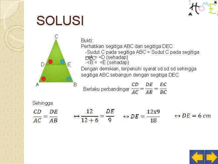 SOLUSI C D A Sehingga: Bukti: Perhatikan segitiga ABC dan segitiga DEC -Sudut C