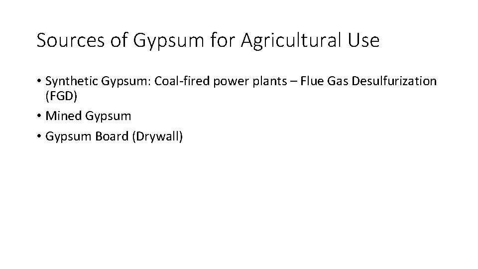 Sources of Gypsum for Agricultural Use • Synthetic Gypsum: Coal-fired power plants – Flue