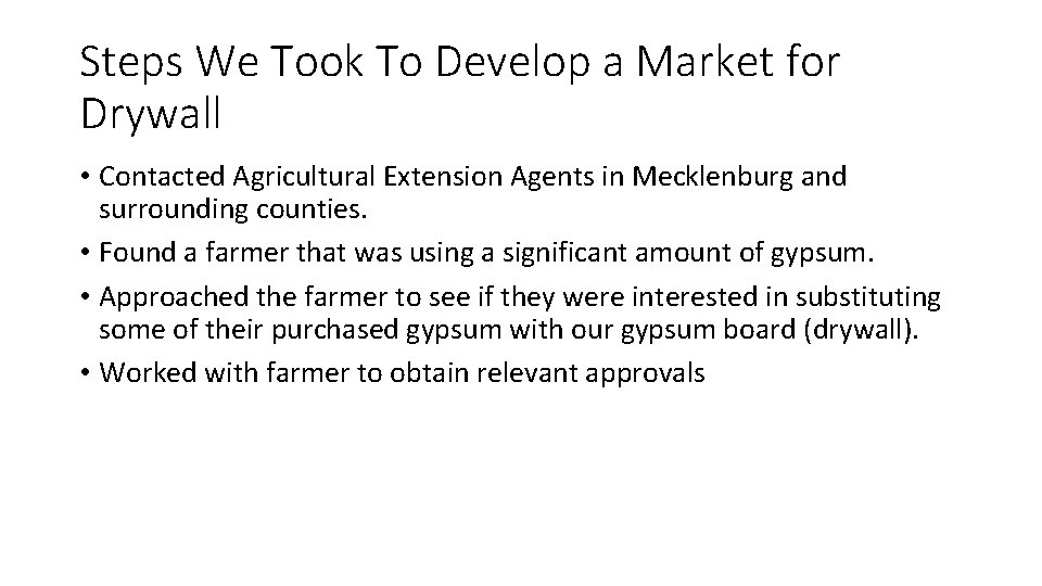 Steps We Took To Develop a Market for Drywall • Contacted Agricultural Extension Agents