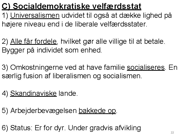 C) Socialdemokratiske velfærdsstat 1) Universalismen udvidet til også at dække lighed på højere niveau