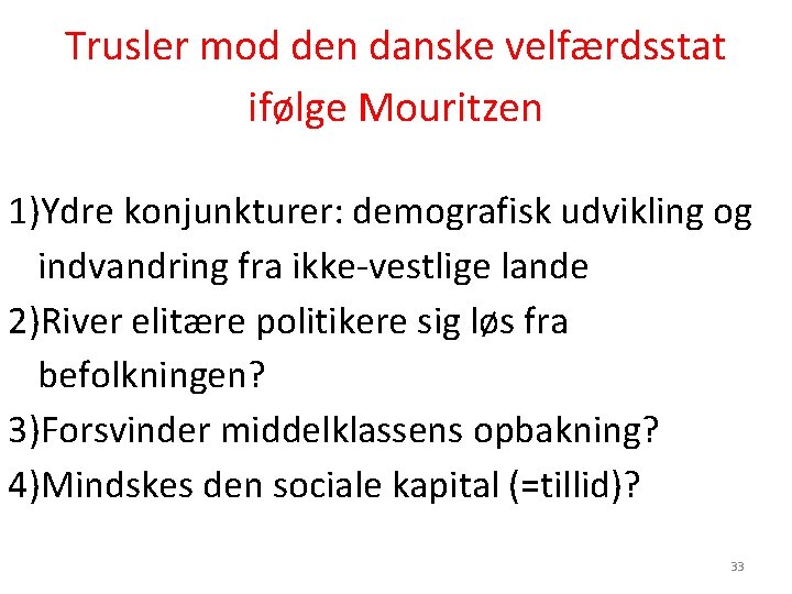 Trusler mod den danske velfærdsstat ifølge Mouritzen 1)Ydre konjunkturer: demografisk udvikling og indvandring fra
