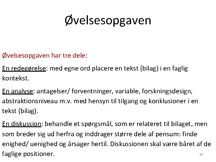 Øvelsesopgaven har tre dele: En redegørelse: med egne ord placere en tekst (bilag) i