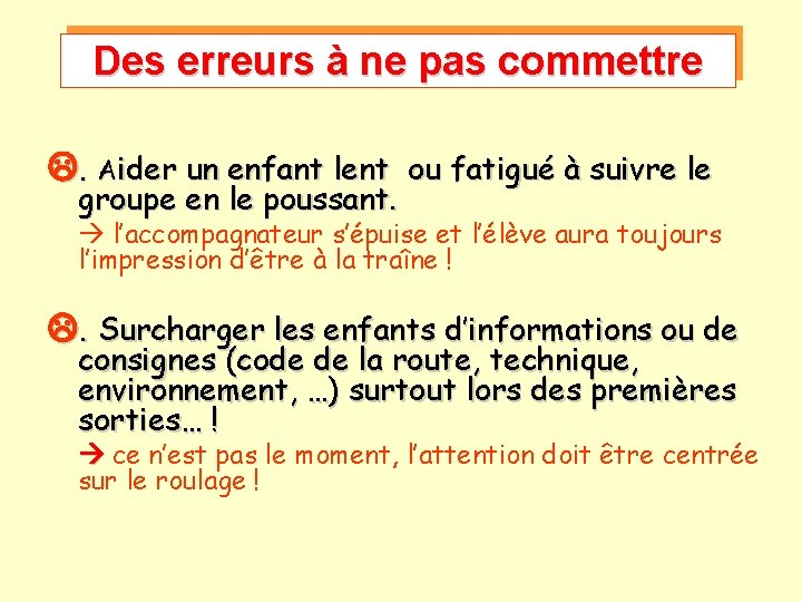 Des erreurs à ne pas commettre . Aider un enfant lent ou fatigué à