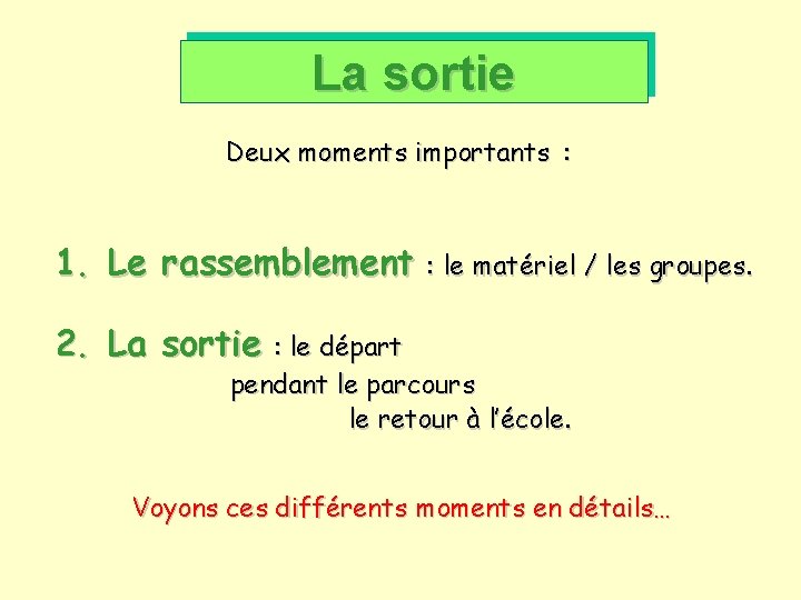 La sortie Deux moments importants : 1. Le rassemblement : le matériel / les