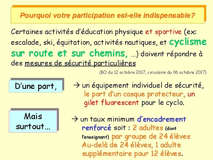 Pourquoi votre participation est-elle indispensable? Certaines activités d’éducation physique et sportive (ex: escalade, ski,