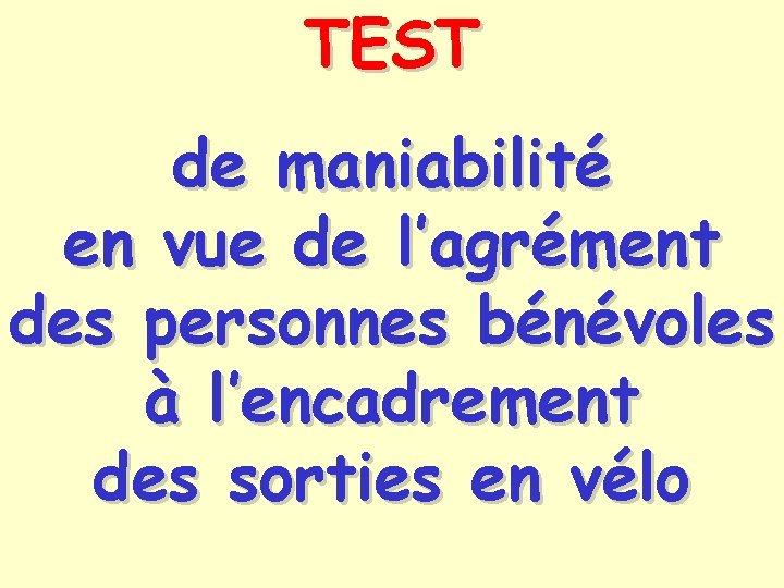 TEST de maniabilité en vue de l’agrément des personnes bénévoles à l’encadrement des sorties