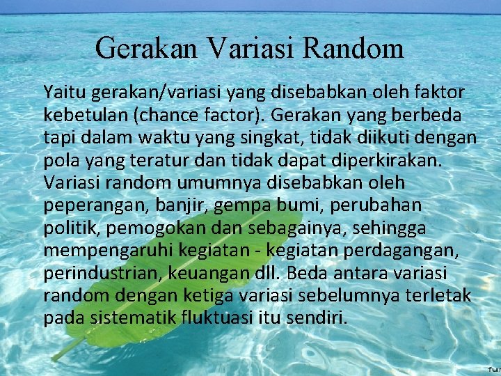 Gerakan Variasi Random Yaitu gerakan/variasi yang disebabkan oleh faktor kebetulan (chance factor). Gerakan yang