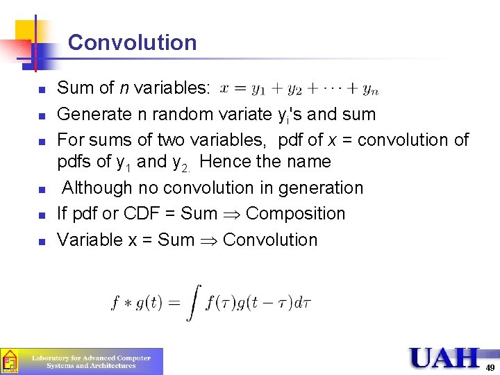 Convolution n n n Sum of n variables: Generate n random variate yi's and