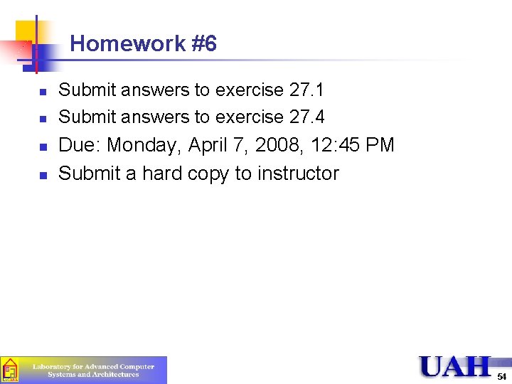 Homework #6 n n Submit answers to exercise 27. 1 Submit answers to exercise