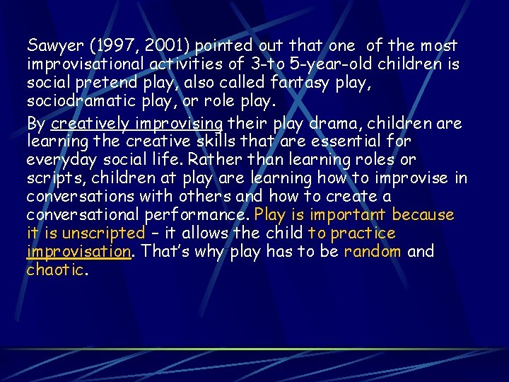 Sawyer (1997, 2001) pointed out that one of the most improvisational activities of 3