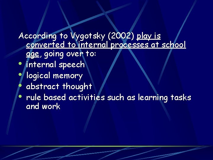 According to Vygotsky (2002) play is converted to internal processes at school age, going